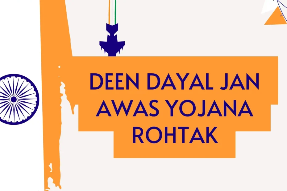 Deen Dayal Jan Awas Yojana Rohtak: Many people want to buy their own house in Rohtak. Prices are high and some people make mistakes like trusting unreliable agents or applying too late. Sometimes people lose money or face rejection because they do not have the right documents. . Deen Dayal Jan Awas Yojana Rohtak