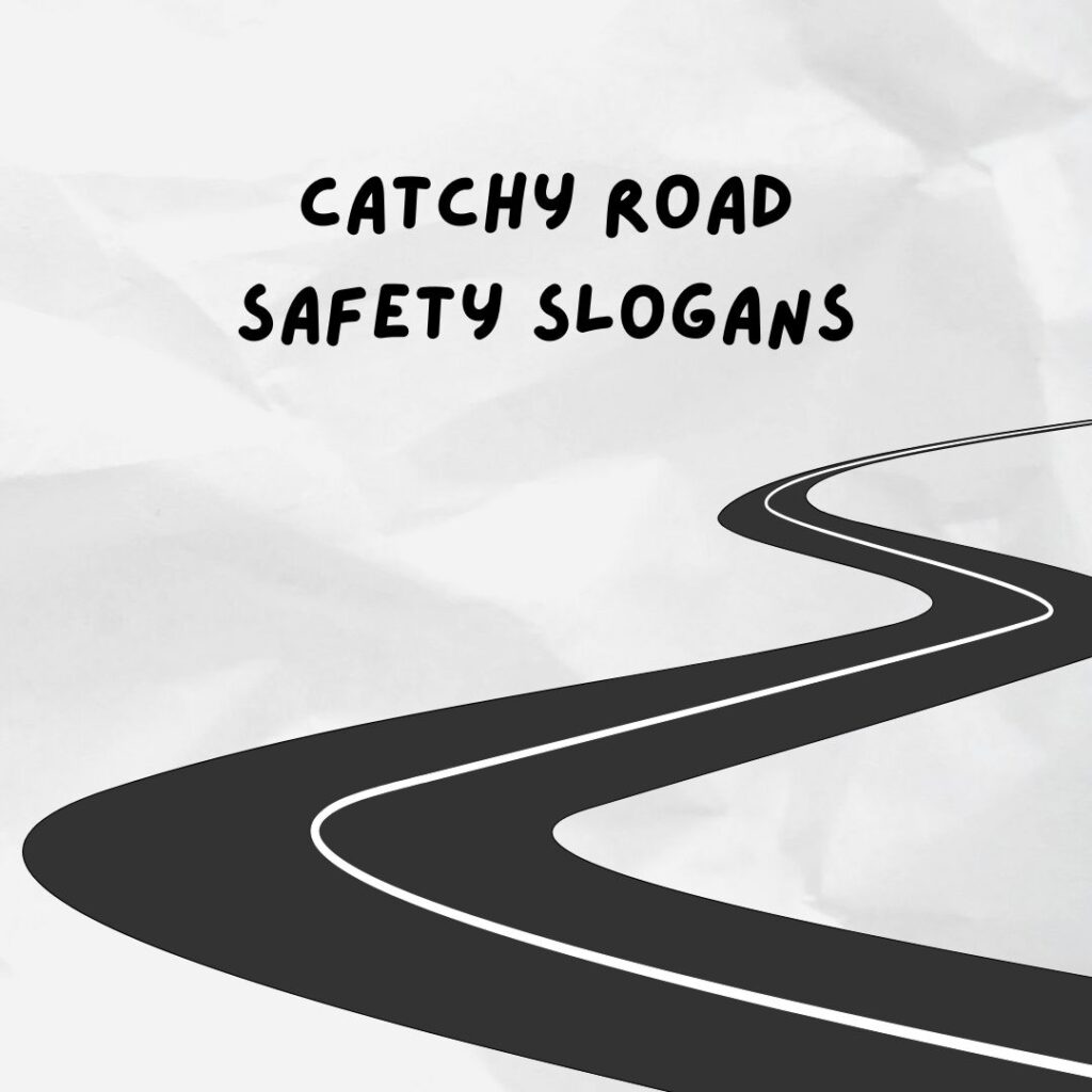Catchy Road Safety Slogans