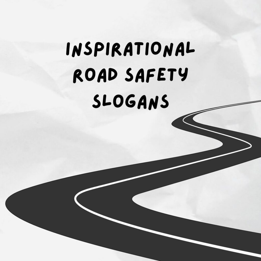 Inspirational Road Safety Slogans