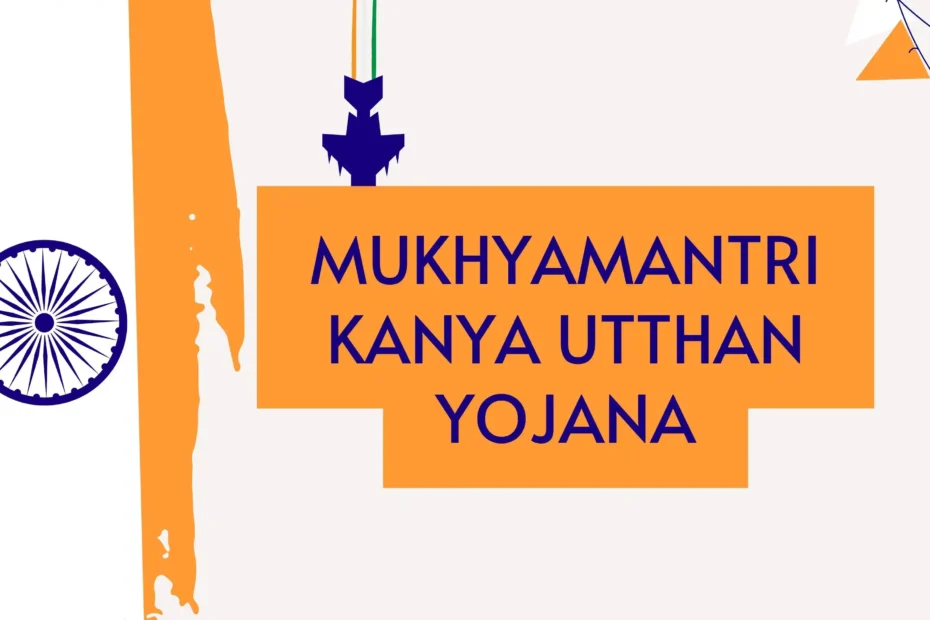 Mukhyamantri Kanya Utthan Yojana 2025: Overview