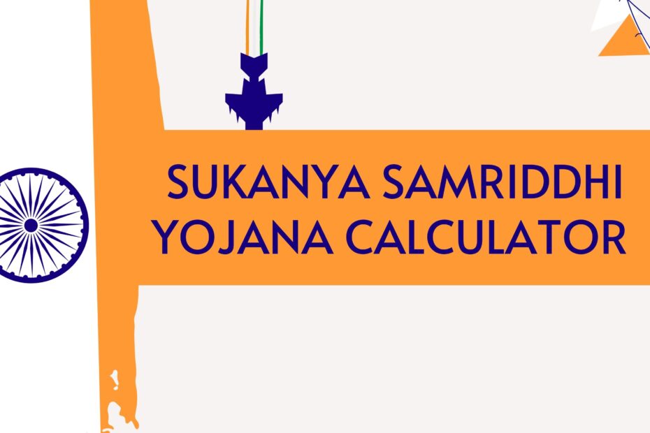 Sukanya Samriddhi Yojana Calculator