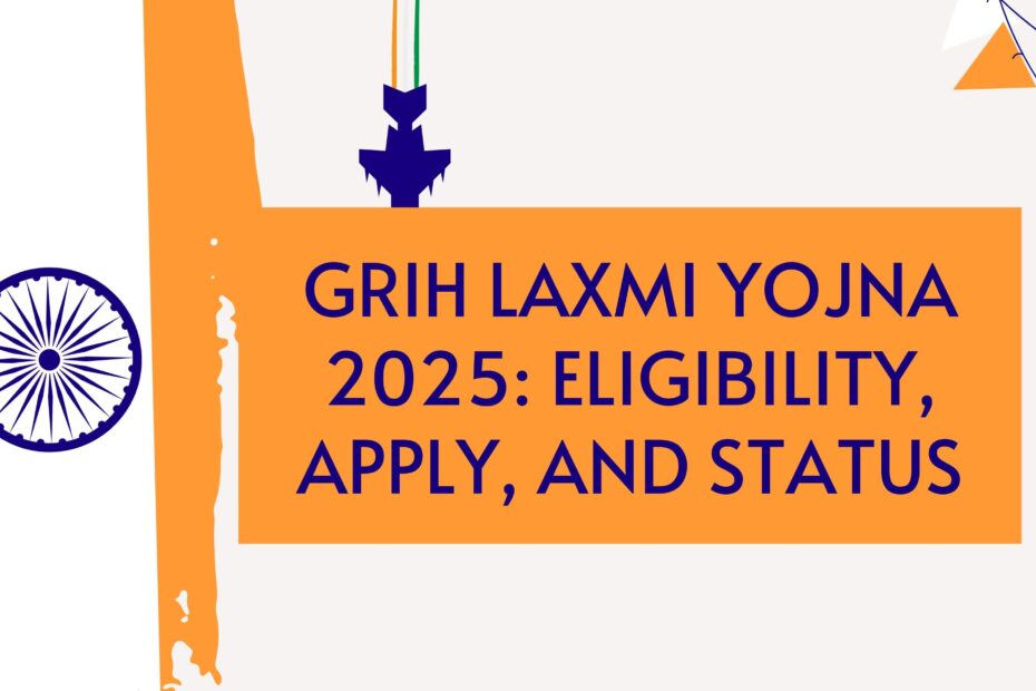 Grih Laxmi Yojna 2025 Eligibility, Apply, and Status